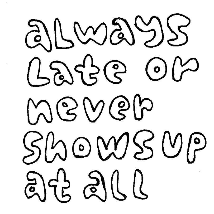 always late